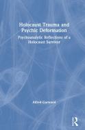 Holocaust Trauma And Psychic Deformation di Alfred Garwood edito da Taylor & Francis Ltd
