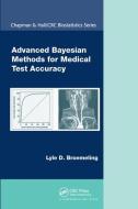 Advanced Bayesian Methods For Medical Test Accuracy di Lyle D. Broemeling edito da Taylor & Francis Ltd