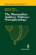 The Mammalian Auditory Pathway: Neurophysiology di Popper, Arthur Popper edito da SPRINGER NATURE