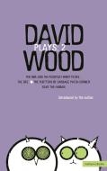 Wood Plays di David Wood edito da Bloomsbury Publishing PLC