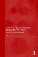 Japan's Peace-Building Diplomacy in Asia di Peng Er Lam edito da Taylor & Francis Ltd