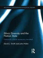 Ethnic Diversity and the Nation State di David J. Smith, John Hiden edito da Taylor & Francis Ltd