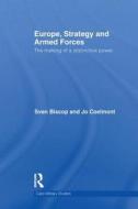 Europe, Strategy and Armed Forces di Prof. Dr. Sven Biscop, Jo Coelmont edito da Taylor & Francis Ltd