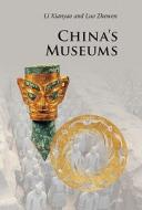 China's Museums di Xianyao Li, Zhewen Luo edito da Cambridge University Press