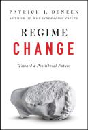 Regime Change: Toward a Postliberal Future di Patrick J. Deneen edito da SENTINEL