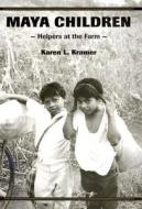 Kramer, K: Maya Children di Karen L. Kramer edito da Harvard University Press