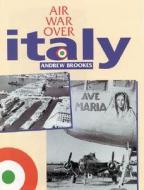 The Air War Over Italy di Andrew Brookes edito da Ian Allan Publishing