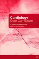 Cardiology Core Curriculum di John Rutherford edito da Wiley-Blackwell