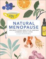 Natural Menopause: Herbal Remedies, Nutrition, Exercise, Cbt, Hrt, Massage for Perimenopause, Menop di Dk edito da DK PUB