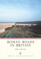 Roman Roads In Britain di Hugh Marlais Davies edito da Bloomsbury Publishing Plc