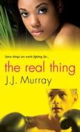 The Real Thing di J.J. Murray edito da Kensington Publishing