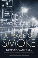 A Trace of Smoke di Rebecca Cantrell edito da Forge