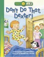 Don't Do That, Dexter! di Jodee McConnaughhay edito da Happy Day Book