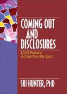 Coming Out and Disclosures di Ski (University of Texas at Arlington) Hunter edito da Routledge