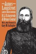 James Longstreet di H.J. Eckenrode, Bryan Conrad edito da The University Of North Carolina Press