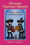 Mexican National Identity di William H. Beezley edito da The University of Arizona Press