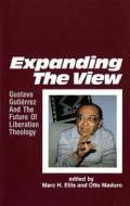 Expanding the View: Gustavo Gutierrez and the Future of Liberation Theology edito da Orbis Books