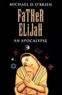 Father Elijah: An Apocalypse di Michael O'Brien edito da IGNATIUS PR