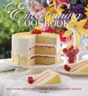 The Entertaining Cookbook, Volume 1: Southern Lady's Best Tables, Recipes and Party Menus edito da HOFFMAN MEDIA