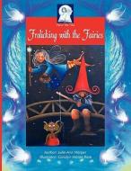 Frolicking With The Fairies di Julie-Ann Harper edito da Pick-a-woowoo Publishers