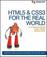 Html5 And Css3 In The Real World di Estelle Weyl, Louis Lazaris, Alexis Goldstein, Jacob Gube edito da Sitepoint Pty Ltd