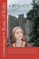 Rose of Raby: The First and Second Books in a Saga about the Yorks, Lancasters and Nevilles, Whose Family Feud Started t di Cynthia Sally Haggard edito da SPUN STORIES PR