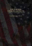 The Foreign Consuls Among Us: A Guide to Citizen Diplomacy di Cami Hofstadter edito da Seagreen Press