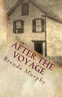 After the Voyage: An Irish American Story di Brenda Murphy edito da LIGHTNING SOURCE INC