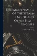 Thermodynamics of the Steam-engine and Other Heat-engines di Cecil Hobart Peabody edito da LEGARE STREET PR