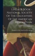 Lineage Book - National Society Of The Daughters Of The American Revolution; Volume 12 edito da LEGARE STREET PR