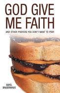 God Give Me Faith di Rayel Bausenhaus edito da FriesenPress