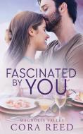 Fascinated by You: A Small Town Love Story di Cora Reed edito da INDEPENDENTLY PUBLISHED