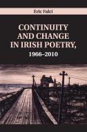 Continuity And Change In Irish Poetry, 1966-2010 di Eric Falci edito da Cambridge University Press