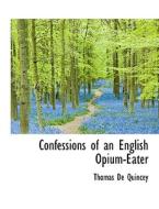 Confessions of an English Opium-Eater di Thomas De Quincey edito da BiblioLife