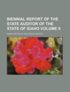 Biennial Report of the State Auditor of the State of Idaho Volume 9 di Idaho Office of the State Auditor edito da Rarebooksclub.com
