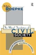The Moral Foundations of Civil Society di William F. Campbell edito da Taylor & Francis Ltd