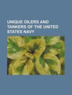 Unique Oilers And Tankers Of The United di Books Llc edito da Books LLC, Wiki Series