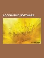 Accounting software di Source Wikipedia edito da Books LLC, Reference Series
