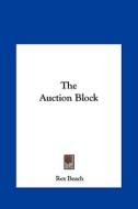 The Auction Block the Auction Block di Rex Beach edito da Kessinger Publishing