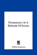 Freemasonry as a Bulwark of Society di William Sanderson edito da Kessinger Publishing