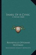Snarl of a Cynic: A Rhyme (1868) di Benneville Ottomar Hoffman edito da Kessinger Publishing