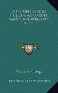 Dit Is Tspel Vanden Heiligen Sacramente Vander Nyeuwervaert (1867) di Eelco Verwijs edito da Kessinger Publishing