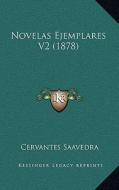 Novelas Ejemplares V2 (1878) di Cervantes Saavedra edito da Kessinger Publishing