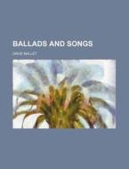 Ballads and Songs di David Mallet edito da Rarebooksclub.com