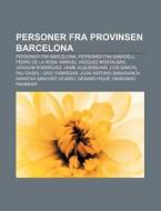 Personer Fra Provinsen Barcelona: Person di Kilde Wikipedia edito da Books LLC, Wiki Series