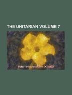 The Unitarian Volume 7 di Anonymous edito da Rarebooksclub.com