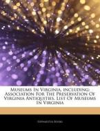 Museums In Virginia, Including: Associat di Hephaestus Books edito da Hephaestus Books