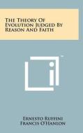 The Theory of Evolution Judged by Reason and Faith di Ernesto Ruffini edito da Literary Licensing, LLC