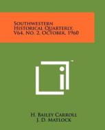 Southwestern Historical Quarterly, V64, No. 2, October, 1960 edito da Literary Licensing, LLC