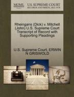 Rheingans (dick) V. Mitchell (john) U.s. Supreme Court Transcript Of Record With Supporting Pleadings di Erwin N Griswold edito da Gale, U.s. Supreme Court Records